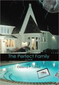 Title: The Perfect Family, Author: Delena P. Lewis
