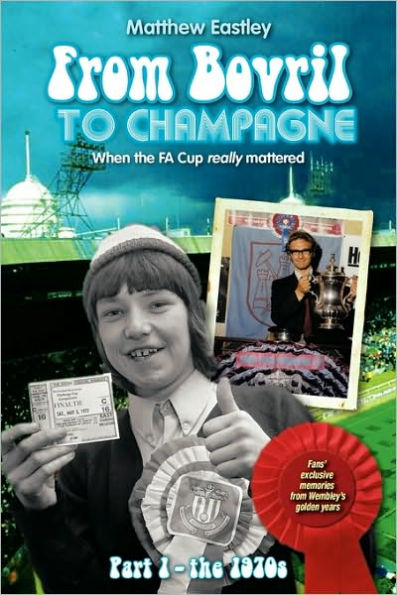 From Bovril to Champagne: When the Fa Cup Really Mattered Part 1 - The 1970s