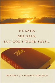 Title: He Said, She Said, But God's Word Says..., Author: Beverly J. Cornish Holman