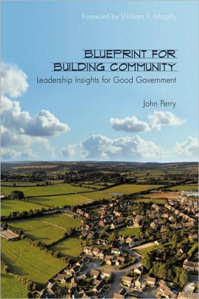 Blueprint for Building Community: Leadership Insights Good Government