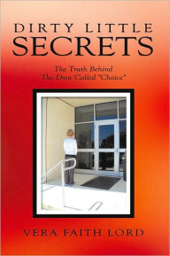 Title: Dirty Little Secrets: The Truth Behind The Door Called 