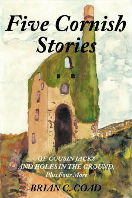 Five Cornish Stories Of Cousin Jacks And Holes In The Ground Plus Four Morepaperback - 