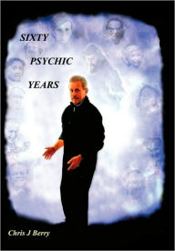 Sixty Psychic Years: Autobiography