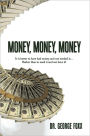 Money, Money, Money: It is better to have had money and not needed it... Rather than to need it and not have it!