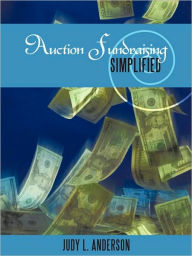 Title: Auction Fundraising Simplified, Author: Judy L Anderson