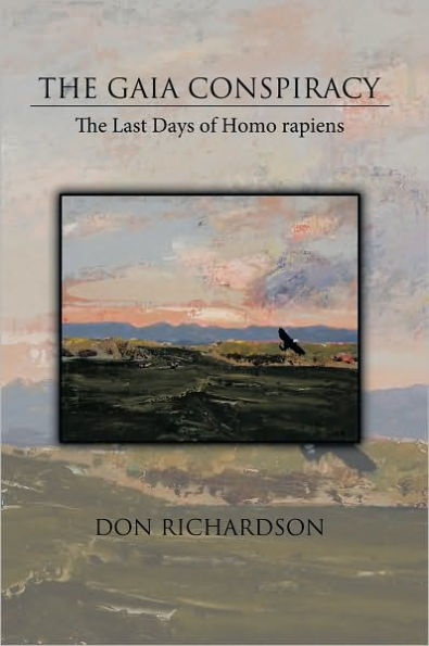 The Gaia Conspiracy:: The Last Days of Homo rapiens