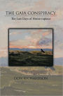 The Gaia Conspiracy:: The Last Days of Homo rapiens