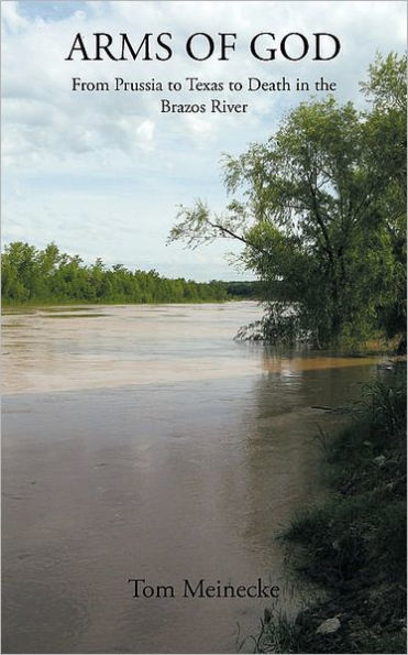 Arms of God: From Prussia to Texas Death the Brazos River