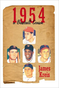 Title: 1954 -- a Baseball Season, Author: James Kreis