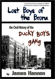 Title: Lost Boys of the Bronx: The Oral History of the Ducky Boys Gang, Author: James  Hannon