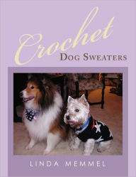 Title: Crochet Dog Sweaters, Author: Linda Memmel