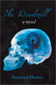 Title: The Windmill: A Novel, Author: Raymond Herrera
