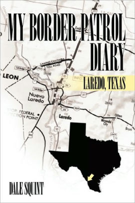 My Border Patrol Diary Laredo Texas By Dale Squint Paperback