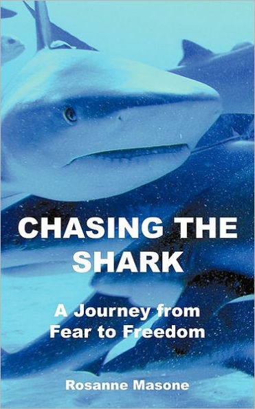 Chasing the Shark: A Journey from Fear to Freedom