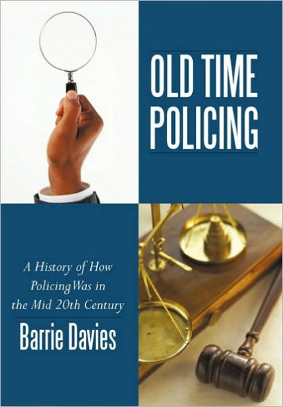 Old Time Policing: A History of How Policing Was the Mid 20th Century