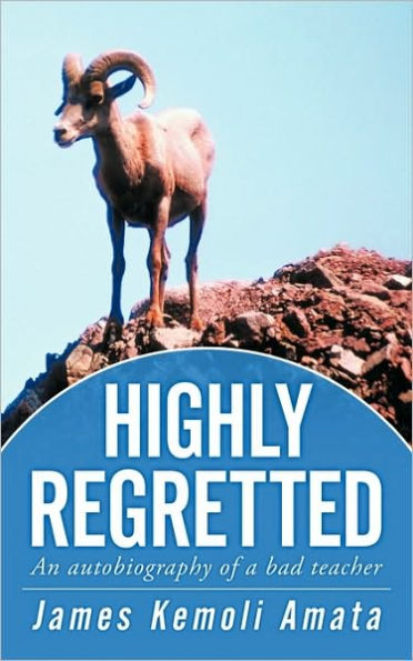 Highly Regretted: An Autobiography of a Bad Teacher