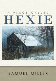 Title: A Place Called Hexie, Author: Samuel Miller