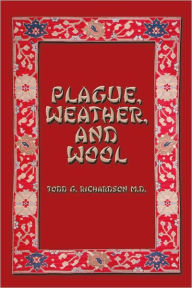 Title: PLAGUE, WEATHER, AND WOOL, Author: Todd Richardson