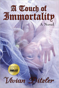 Title: A Touch of Immortality: A Novel, Author: Vivian Ditzler