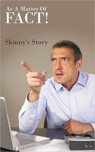As a Matter of Fact!: Skinny's Story