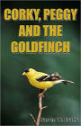 CORKY, PEGGY AND THE GOLDFINCH