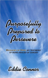 Title: Purposefully Prepared to Persevere, Author: Eddie Connor