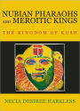 NUBIAN PHARAOHS AND MEROITIC KINGS: THE KINGDOM OF KUSH