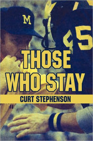 Title: Those Who Stay, Author: Curt Stephenson