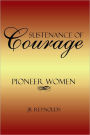 Sustenance of Courage: Pioneer Women