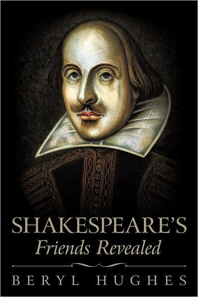 Shakespeare's Friends Revealed by Beryl Hughes, Paperback | Barnes & Noble®