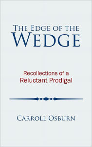 Title: The Edge of the Wedge: Recollections of a Reluctant Prodigal, Author: Carroll Osburn