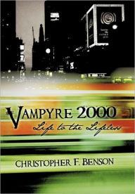 Title: Vampyre 2000: Life to the Lifeless, Author: Christopher F Benson