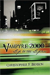 Title: Vampyre 2000: Life to the Lifeless, Author: Christopher F. Benson