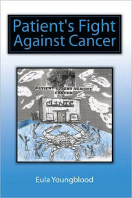 Title: Patient's Fight Against Cancer, Author: Eula Youngblood