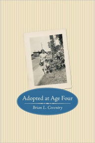 Title: Adopted at Age Four, Author: Brian L Coventry