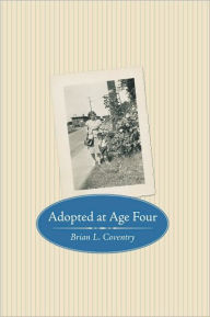 Title: Adopted at Age Four, Author: Brian L. Coventry