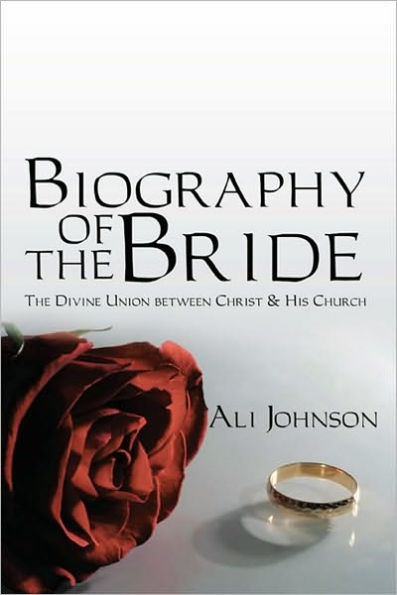 Biography of the Bride: The Divine Union between Christ and His Church