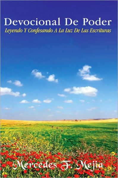 Devocional De Poder: Leyendo Y Confesando A La Luz De Las Escrituras