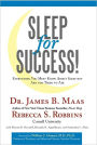 Sleep for Success! Everything You Must Know About Sleep but Are Too Tired to Ask