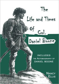 Title: Life and Times of Col. Daniel Boone, Author: Nancy Ellis