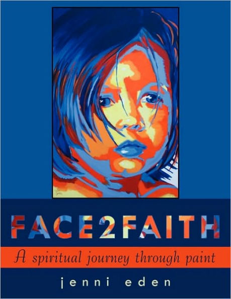 Face2faith: A Spiritual Journey Through Paint