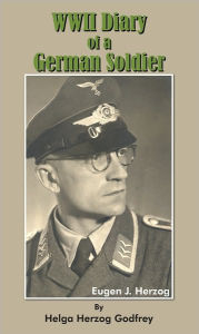 Title: WWII Diary of a German Soldier, Author: Helga Herzog Godfrey