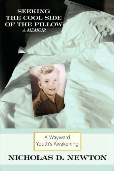 Seeking the Cool Side of the Pillow: A Wayward Youth's Awakening