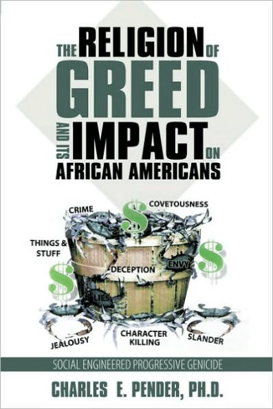 The Religion of Greed And Its Impact On African Americans: Social Engineered Progressive Genicide