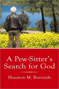 Title: A Pew-Sitter's Search for God, Author: Houston Burnside