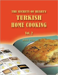 Title: The Secrets of Hearty Turkish Home Cooking: Vol. 2, Author: Murat Yegul