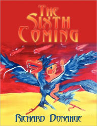 Title: The Sixth Coming, Author: Richard Donahue