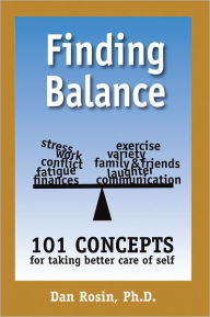 Title: Finding Balance: 101 Concepts For Taking Better Care of Self, Author: Daniel Rosin