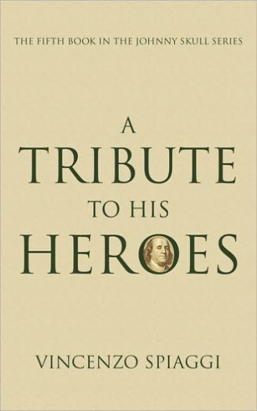 A Tribute to His Heroes: The Fifth Book in the Johnny Skull Series
