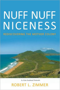 Title: Nuff Nuff Niceness: Rediscovering the Mother Colony, Author: Robert L. Zimmer